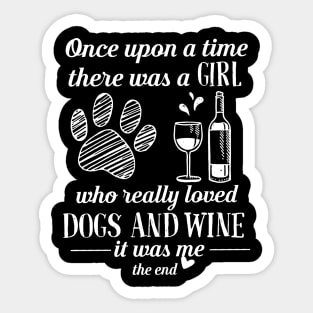 There Was A Girl Who Really Loved Dogs And Wine Sticker